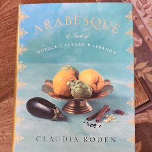Arabesque: A Taste of Morocco, Turkey, & Lebanon Cookbook
